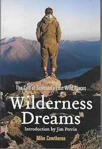 Wilderness Dreams: The Call of Scotland's Last Wild Places