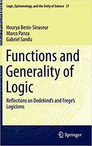 Functions and Generality of Logic: Reflections on Dedekind`s and Frege`s Logicisms