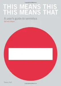 This Means This, This Means That: A User's Guide to Semiotics