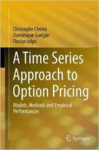 A Time Series Approach to Option Pricing: Models, Methods and Empirical Performances