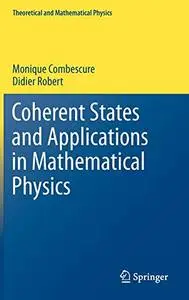 Coherent States and Applications in Mathematical Physics