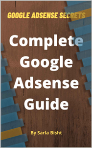 Complete Google Adsense Guide : Google Adsense Secrets