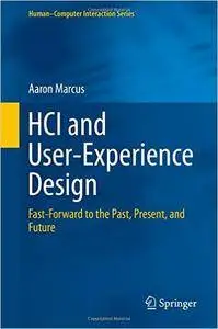 HCI and User-Experience Design: Fast-Forward to the Past, Present, and Future