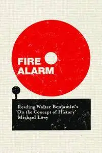 Fire Alarm: Reading Walter Benjamin's 'On the Concept of History'