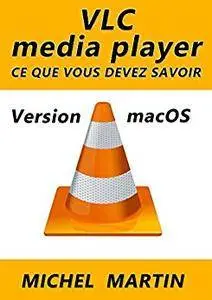 VLC pour Mac - Ce que vous devez savoir [Kindle Edition]