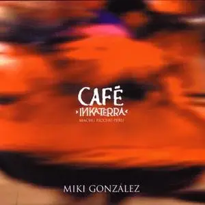 Miki Gonzales-Café Inkaterra MP3-224 kbps