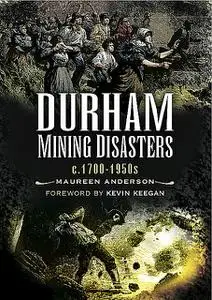 «Durham Mining Disasters» by Kevin Keegan, Maureen Anderson