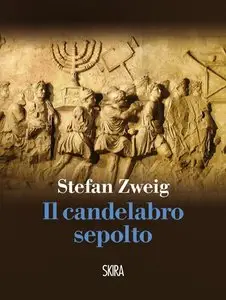 Stefan Zweig - Il candelabro sepolto
