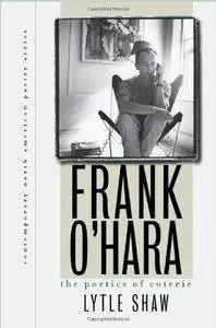 Frank O'Hara: The Poetics of Coterie (Contemporary North American Poetry Series)