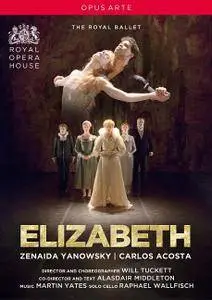 Will Tuckett, Zenaida Yanowsky, Carlos Acosta, Raphael Wallfisch - Martin Yates: Elizabeth (2016)