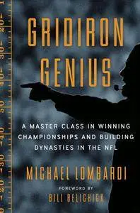 Gridiron Genius: A Master Class in Winning Championships and Building Dynasties in the NFL