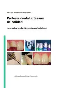 «Prótesis dental artesanal de calidad» by Paul Giezendanner,Carmen Giezendanner