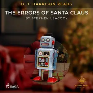 «B. J. Harrison Reads The Errors of Santa Claus» by Stephen Leacock