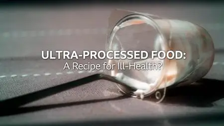 BBC Panorama - Ultra-Processed Food: A Recipe for Ill Health? (2023)