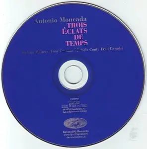 Antonio Moncada - Trois Eclats De Temps (2001) {Splasch}