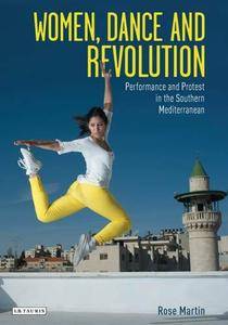 Women, Dance and Revolution: Performance and Protest in the Middle East