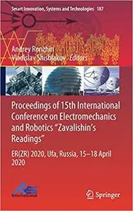 Proceedings of 15th International Conference on Electromechanics and Robotics "Zavalishin's Readings": ER(ZR) 2020