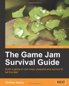 The Game Jam Survival Guide [Repost]