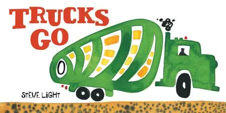 «Trucks Go» by Steve Light