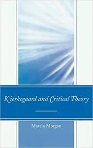 Kierkegaard and Critical Theory