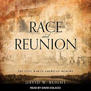 Race and Reunion: The Civil War in American Memory [Audiobook]