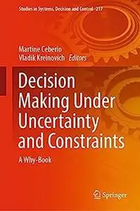 Decision Making Under Uncertainty and Constraints: A Why-Book