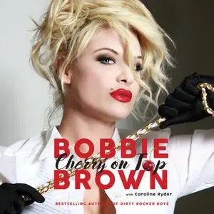 «Cherry on Top: Flirty, Forty-Something, and Funny as F**k» by Bobbie Brown,Caroline Ryder