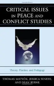 Critical Issues in Peace and Conflict Studies: Theory, Practice, and Pedagogy