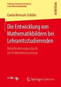 Die Entwicklung von Mathematikbildern bei Lehramtsstudierenden: Beliefänderungen durch ein Problemlöseseminar