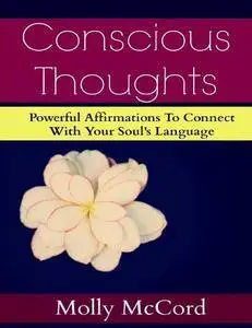Conscious Thoughts-Powerful Affirmations To Connect With Your Soul’s Language (Repost)