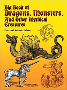 Big Book of Dragons, Monsters, and Other Mythical Creatures