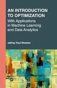 An Introduction to Optimization With Applications in Machine Learning and Data Analytics