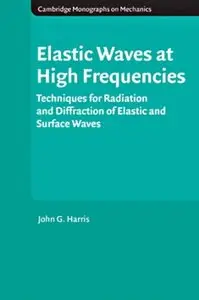 Elastic Waves at High Frequencies: Techniques for Radiation and Diffraction of Elastic and Surface Waves (repost)