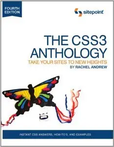 The CSS3 Anthology: Take Your Sites to New Heights, Fourth edition (Repost)