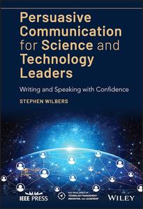 Persuasive Communication for Science and Technology Leaders: Writing and Speaking with Confidence