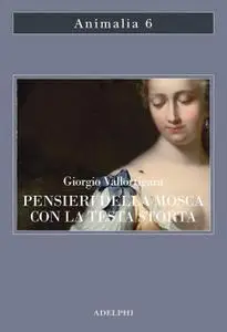 Giorgio Vallortigara - Pensieri della mosca con la testa storta