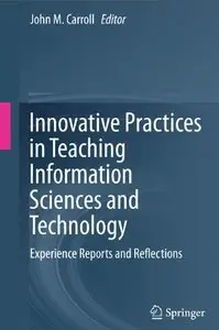 Innovative Practices in Teaching Information Sciences and Technology: Experience Reports and Reflections (repost)