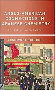 Anglo-American Connections in Japanese Chemistry: The Lab as Contact Zone