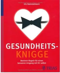 Gesundheits-Knigge: Benimm-Regeln für einen besseren Umgang mit Dir selbst (repost)