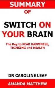 «Summary of Switch On Your Brain» by Amanda Matthew