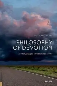 Philosophy of Devotion: The Longing for Invulnerable Ideals