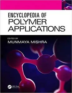 Encyclopedia of Polymer Applications, 3 Volume Set