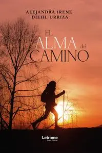 «El alma del camino» by Alejandra Irene Diehl Urriza