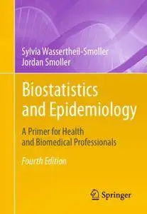 Biostatistics and Epidemiology: A Primer for Health and Biomedical Professionals, Fourth Edition (Repost)