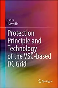 Protection Principle and Technology of the VSC-Based DC Grid