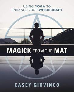 Magick From the Mat: Using Yoga to Enhance Your Witchcraft