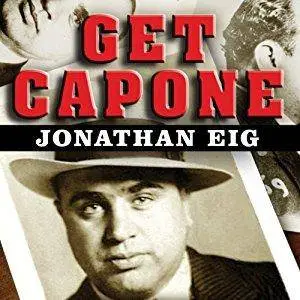 Get Capone: The Secret Plot That Captured America's Most Wanted Gangster [Audiobook] (Repost)