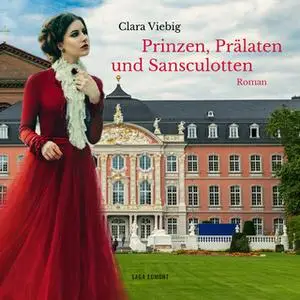 «Prinzen, Prälaten und Sansculotten: Der Untergang des Kurfürstentums Trier» by Clara Viebig