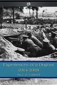 «Experiences of a Dugout» by C.E. Callwell