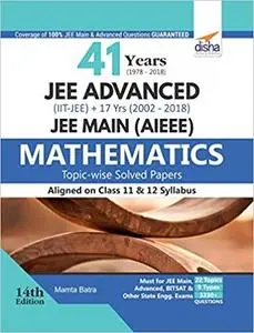 41 Years (1978-2018) JEE Advanced (IIT-JEE) + 17 yrs JEE Main (2002-2018) Topic-wise Solved Paper Mathematics (14th Edition)